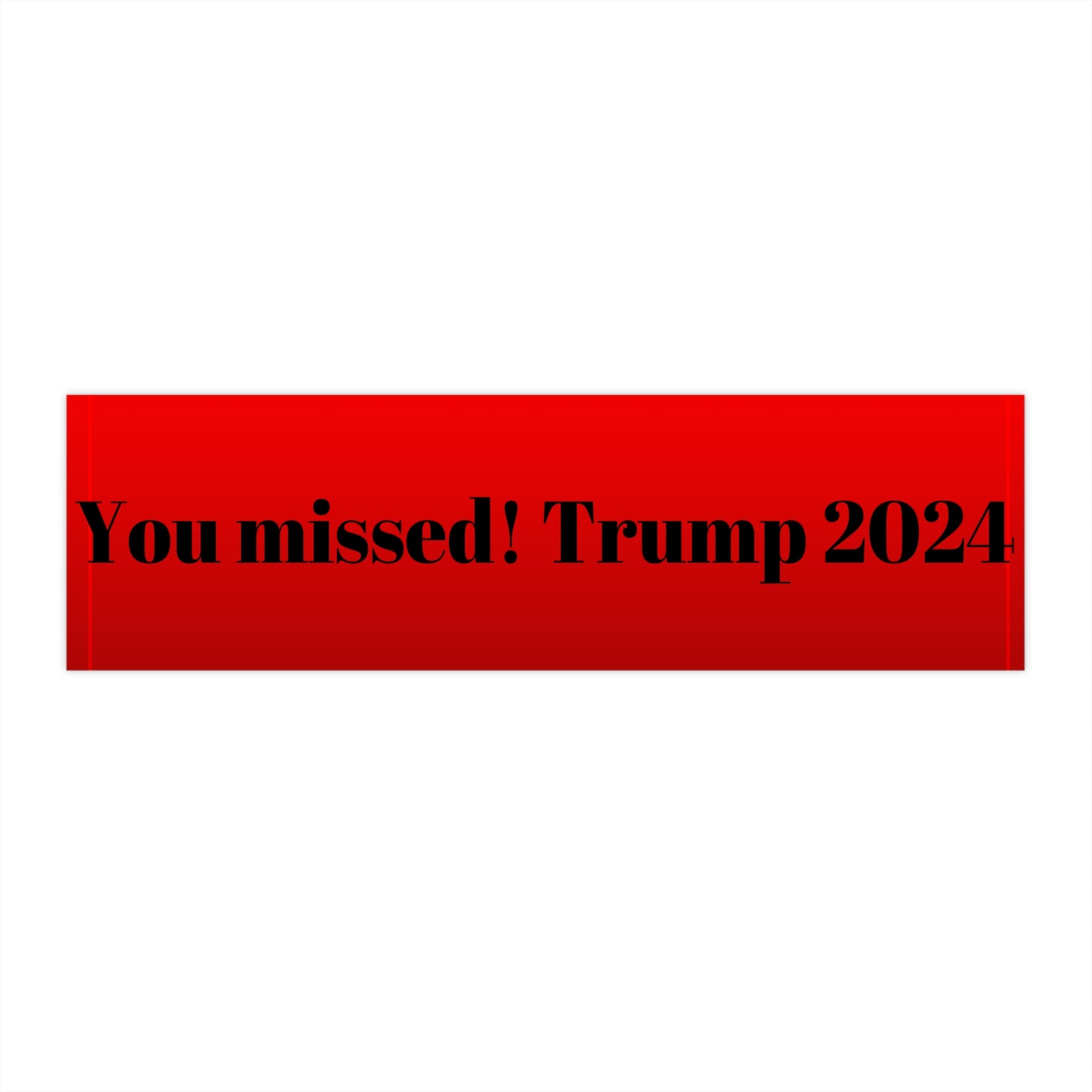 You missed! Bumper sticker