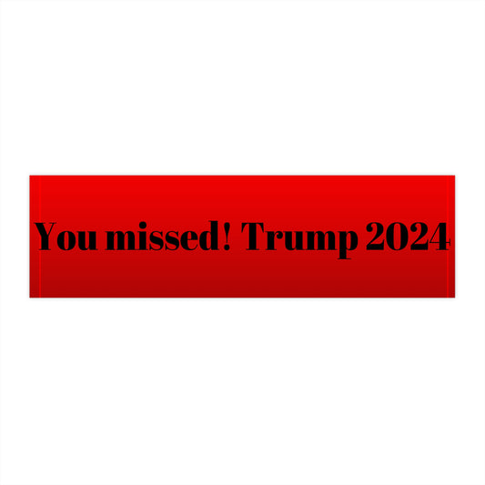 You missed! Bumper sticker