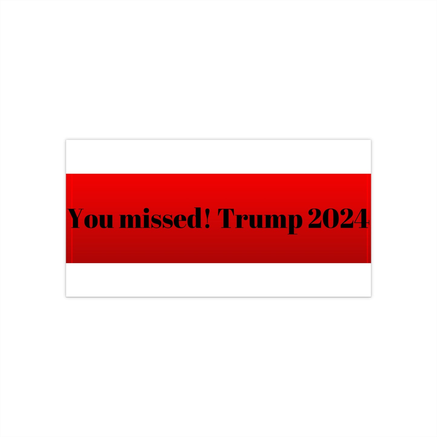 You missed! Bumper sticker