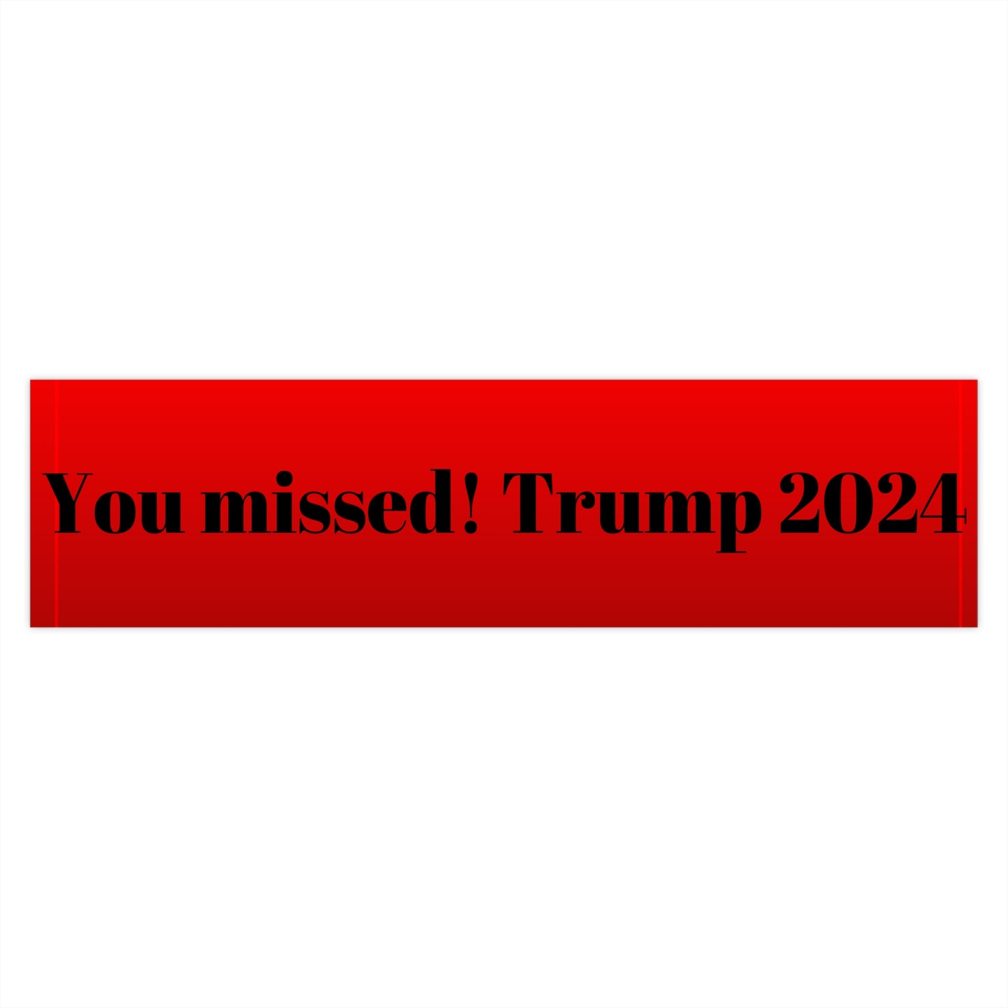 You missed! Bumper sticker